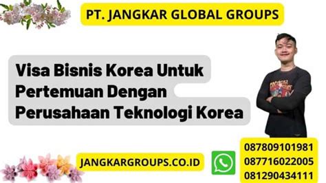 Visa Bisnis Korea Untuk Pertemuan Dengan Perusahaan Teknologi Korea