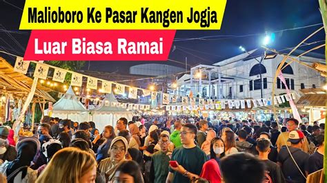 Dari Malioboro Yogyakarta Menuju Pasar Kangen Jogja 2023 Yang Luar