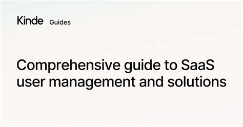 Kinde Comprehensive Guide To Saas User Management And Solutions