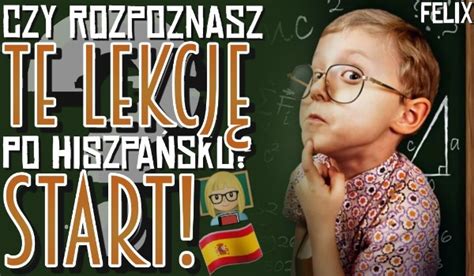 Czy rozpoznasz te lekcje po hiszpańsku sameQuizy