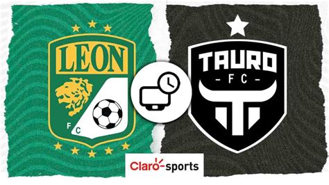 León vs Tauro FC Horario y dónde ver en vivo por TV el partido de