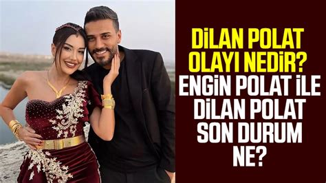 Dilan Polat Olay Nedir Engin Polat Ile Dilan Polat Son Durum Ne