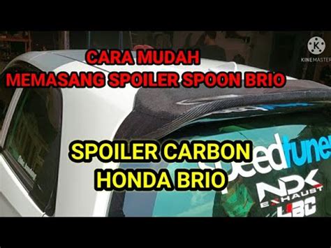 Cara Pasang Spoiler Spoon Brio Spoiler Carbon Kevlar YouTube