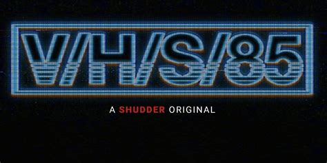 'V/H/S/85' Trailer: The Frightening Found Footage Franchise Returns