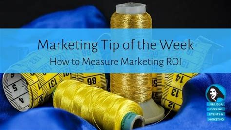 How To Measure Marketing Roi Melissa Forziat