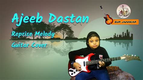 Ajeeb Dastan Hai Yeh Guitar Lesson Guitar Cover Lead Guitar