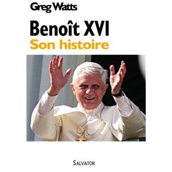 Beno T Xvi Son Histoire Broch G Watts Achat Livre Fnac