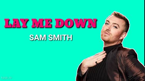 Lay Me Down Lyrics Sam Smith Youtube