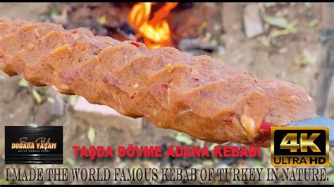 Adana Kebap Doğada Taşla Dövme Enfes Lezzet I made the world famous