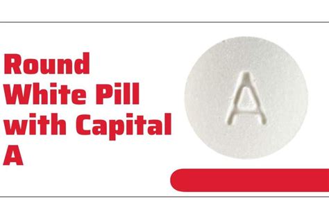 Comprehensive Guide To Identify Round White Pill With Capital A