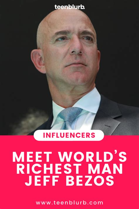 Meet Worlds Richest Man Jeff Bezos Richest In The World Rich Man