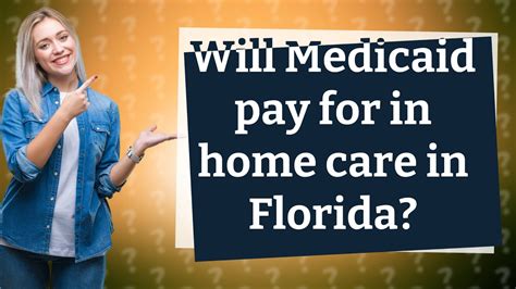 Will Medicaid Pay For In Home Care In Florida Youtube