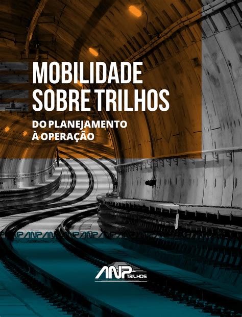 Mobilidade Sobre Trilhos Do Planejamento Opera O By Anptrilhos Issuu