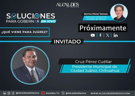 Cruz Pérez Cuéllar El Único Alcalde de Chihuahua en Soluciones para