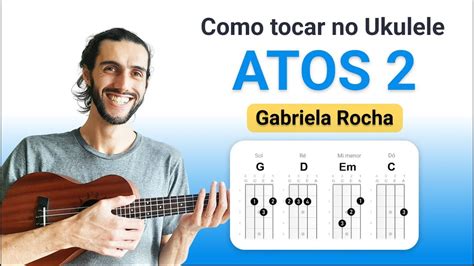 Atos 2 Da Gabriela Rocha Como Tocar No Ukulele Com Cifra Simplificada Youtube