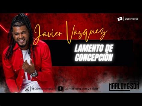 Lamento De Concepci N Javier Vasquez Letra Marlong Son Y Sabor