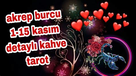 AKREP BURCU 1 15 KASIM DETAYLI KAHVE TAROT YouTube