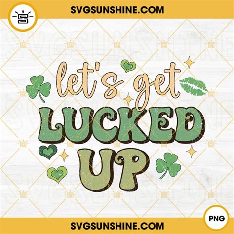 Let S Get Lucked Up Png Shamrock Lucky Png Retro Png Funny St