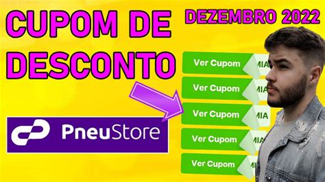 CUPOM PNEUSTORE DEZEMBRO 2022 CUPONS DE DESCONTOS ATUALIZADOS