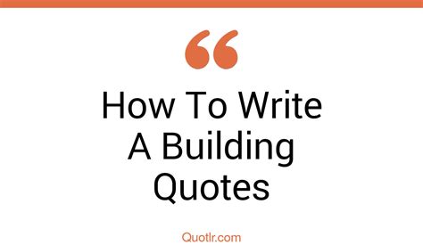 9+ Eye-Opening How To Write A Building Quotes That Will Inspire Your ...