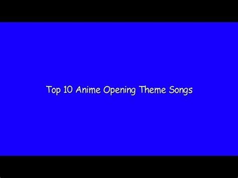 Top 10 Anime Opening Theme Songs YouTube