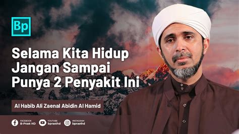 Selama Hidup Jangan Sampai Punya 2 Penyakit Berbahaya Ini Habib Ali