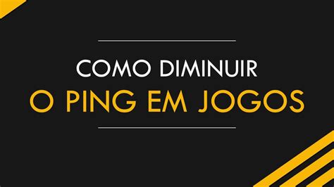 Como DIMINUIR O PING De Jogos ONLINE 2 YouTube