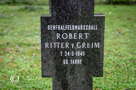 The Grave Of Generalfeldmarschall Robert Ritter Von Greim The Last