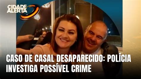 Caso de casal desaparecido em Biguaçu polícia investiga possível crime