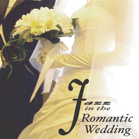 Jazz In The Romantic Wedding》 群星的专辑 Apple Music