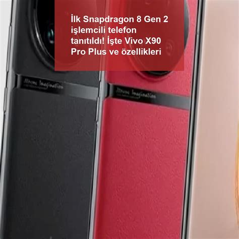 İlk Snapdragon 8 Gen 2 Işlemcili Telefon Tanıtıldı İşte Vivo X90 Pro Plus Ve özellikleri