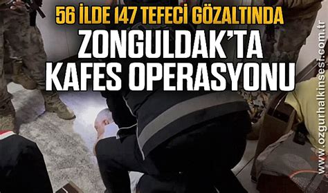 ZONGULDAK TA KAFES OPERASYONU Zonguldak Zonguldak Haberleri Özgür