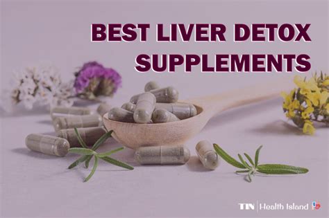 4 Best Liver Detox Supplements Top Pill Brand To Detox Your Liver