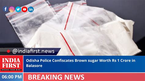 Odisha Police Confiscates Brown Sugar Worth Rs 1 Crore In Balasore