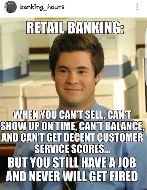 Retail Banking Life Banking Humor Funny Memes About Life Job Humor