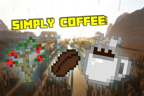 Simply Coffee Minecraft Mods Curseforge