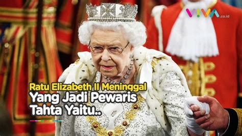 Ratu Elizabeth Ii Wafat Ini Sosok Penggantinya Vlix Id