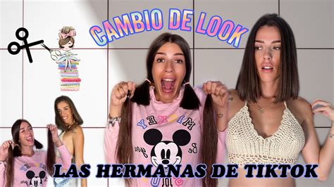 Cambio De Look Las Hermanas De Tiktok Youtube