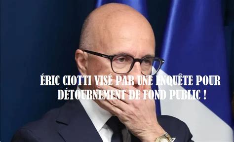 ÉRIC CIOTTI VISÉ PAR UNE ENQUÊTE POUR DÉTOURNEMENT DE FOND PUBLIC