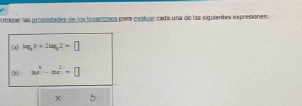 Solved Utilizar Las Propiedades De Los Logaritmos Para Evaluar Cada