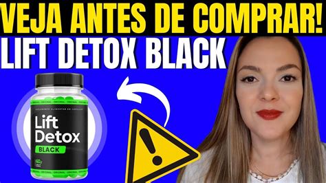 Lift Detox Black Veja Antes De Comprar Funciona Vale A