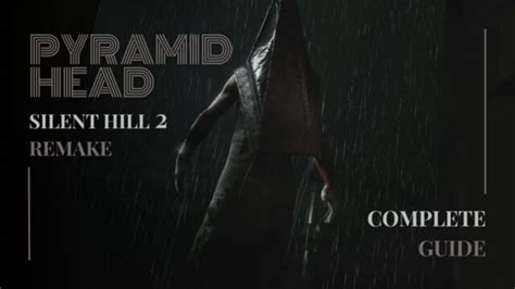 Silent Hill 2 Remake - Pyramid Head Guide