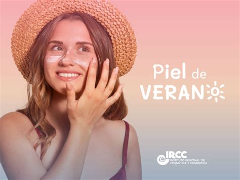 Los Mejores Consejos Para Mantener La Salud De Tu Piel En Verano IRCC