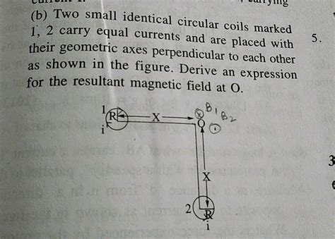 B Two Small Identical Circular Coils Marked 1 2 Carry Equal Currents And Are Placed With 5