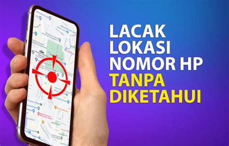 Kumpulan Lengkap Cara Cek Lokasi Nomor Hp Gratis Akurat