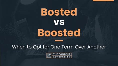 Bosted Vs Boosted When To Opt For One Term Over Another