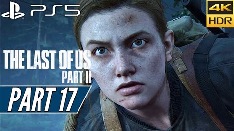 The Last Of Us Part 2 Ps5 Walkthrough Gameplay Part 17 [4k 60fps Hdr