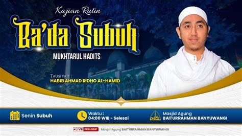 Kajian Rutin Senin Ba Da Subuh Habib Ahmad Ridho Al Hamid Masjid