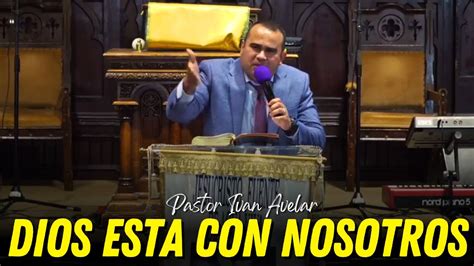 Dios Esta Con Nosotros Pastor Iv N Avelar Youtube