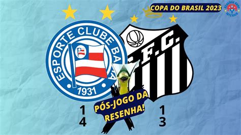 PÓS JOGO BAHIA VENCER NOS PÊNALTIS O SANTOS E AVANÇA BAHIA 1 4 X